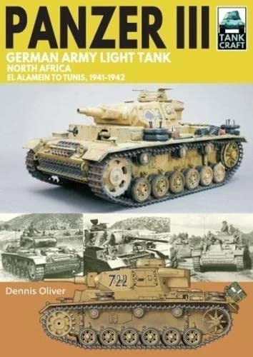 Tank Craft Series: Panzer III German Army Light Tank North Africa El Alamein to Tunis, 1941–1943 - Pen & Sword Books - PAS