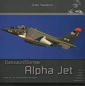 Aircraft in Detail 018: Dassault/Dornier Alpha Jet - HMH Publications