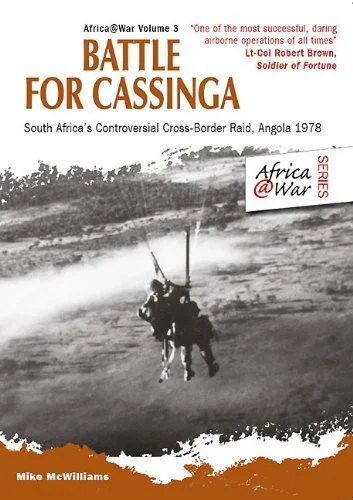Africa at War: Battle for Cassinga: South Africa's Controversial Cross-Border Raid, Angola 1978