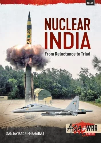 Asia at War: Nuclear India: Developing India's Nuclear Arms from Reluctance to Triad - Helion & Company - HEL