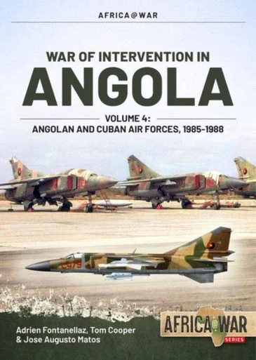 Africa at War: War of Intervention in Angola: Volume 4 - Angolan and Cuban Air Forces, 1985-1988