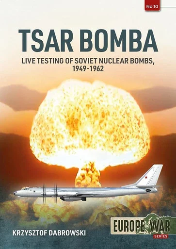 Europe at War: Tsar Bomba Live Testing of Soviet Nuclear Bombs, 1949-1962