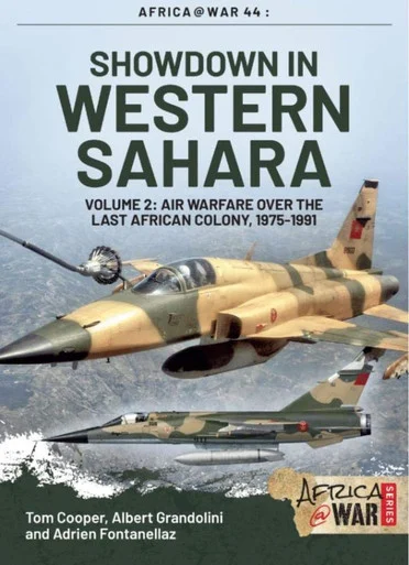 Africa at War Book 44: Showdown in Western Sahara: Air Warfare Over the Last African Colony Volume 2 - Helion & Company - HEL