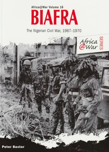 Africa at War: Biafra: The Nigerian Civil War 1967-1970