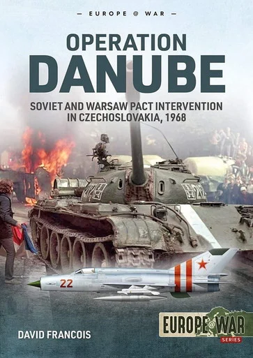 Europe at War: Operation Danube: Soviet and Warsaw Pact Intervention in Czechoslovakia, 1968 - Helion & Company - HEL