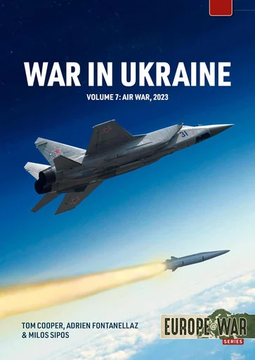 Europe at War: War in Ukraine Volume 7 Air War, January-December 2023