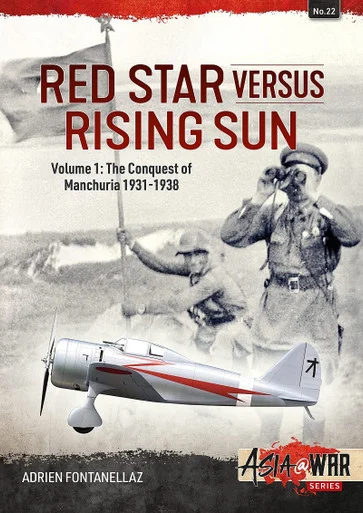 Asia at War: Red Star Versus Rising Sun: Volume 1 - The Conquest of Manchuria 1931-1938