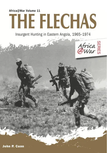 Africa at War: The Flechas: Insurgent Hunting in Eastern Angola, 1965–1974 - Helion & Company - HEL