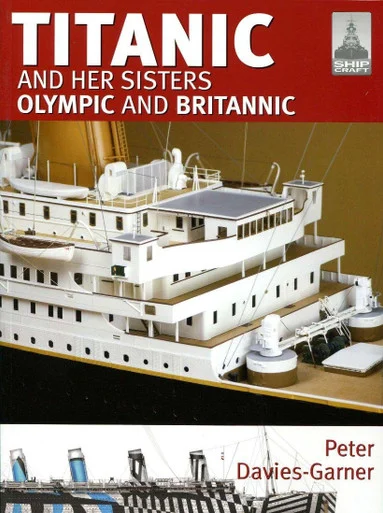 Shipcraft 18 - Titanic and Her Sisters Olympic and Britannic
