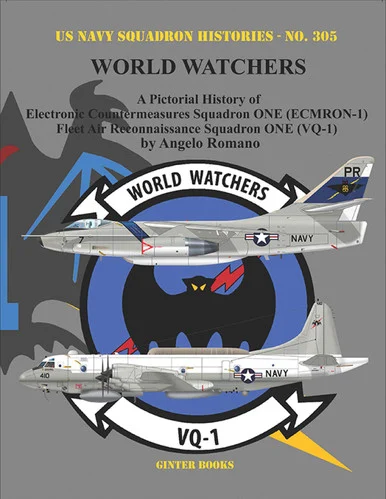 NF305 - World Watchers: A Pictorial History of Electronic Countermeasures Squadron ONE (ECMRON-1) and Fleet Air Reconnaissance Squadron ONE (VQ-1)