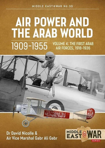 Middle East at War: Air Power and the Arab World 1909-1955: Volume 4 - The First Arab Air Forces, 1936-1941