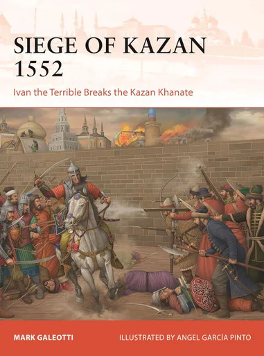 CAM426 - The Siege of Kazan 1552: Ivan the Terrible Breaks the Kazan Khanate