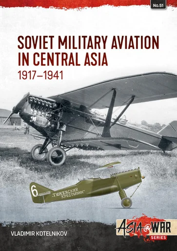 Asia at War: Soviet Military Aviation in Central Asia 1917-41