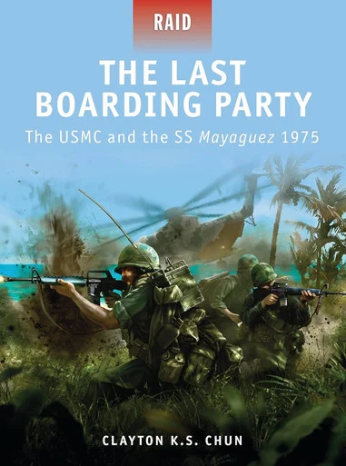 RAID024 - The Last Boarding Party: The USMC and the SS Mayaguez 1975