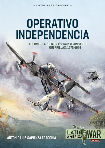 Latin America at War: Operativo Independencia Volume 2 Argentina’s war against the Guerrillas, 1975-1976