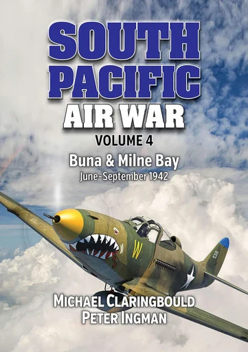 South Pacific Air War Volume 4 : Buna & Milne Bay, September 1942 - Avonmore Books