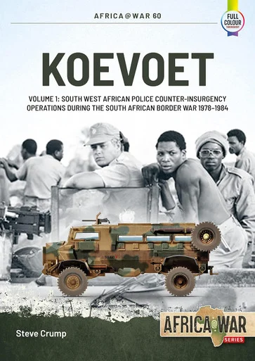 Africa at War: Koevoet: Volume 1 - South West African Police Counter-Insurgency Operations During the South African Border War 1978-1984