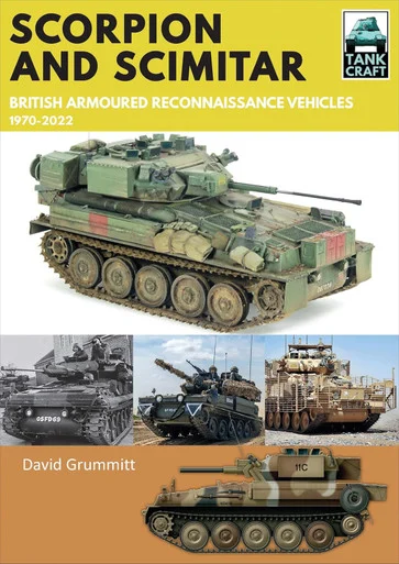 Tank Craft 33 -Scorpion and Scimitar British Armoured Reconnaissance Vehicles, 1970-2020