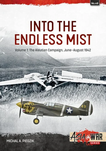 Asia at War: Into the Endless Mist Volume 1: The Aleutian Campaign, June-August 1942