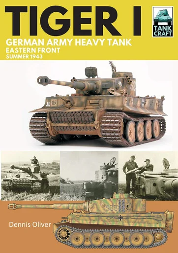 Tank Craft Series: Tiger I German Army Heavy Tank Eastern Front, Summer 1943 - Pen & Sword Books - PAS