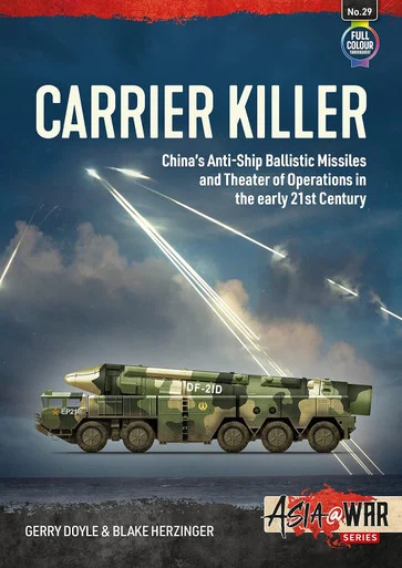 Asia at War 29 : Carrier Killer China's Anti-Ship Ballistic Missiles and Theater of Operations in the early 21st Century