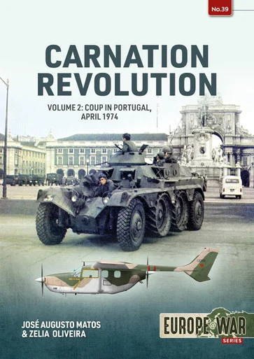 Europe at War: Carnation Revolution Volume 2: Coup in Portugal, April 1974 - Helion & Company - HEL