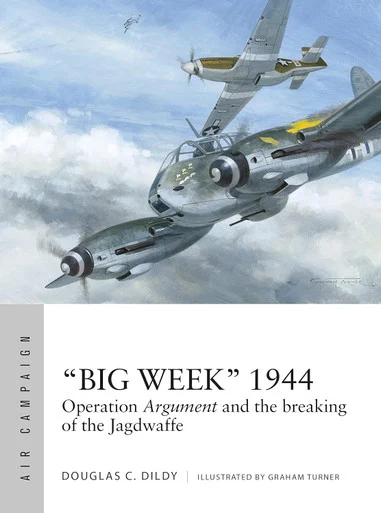 ACM027 - “Big Week” 1944 Operation Argument and the breaking of the Jagdwaffe