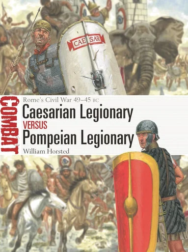 CBT082 - Caesarian Legionary vs Pompeian Legionary: Rome’s Civil War 49–45 BC