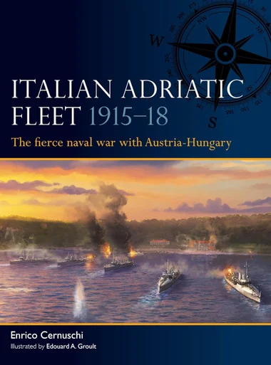 FLT015 - Italian Adriatic Fleet 1915–18: The fierce naval war with Austria-Hungary