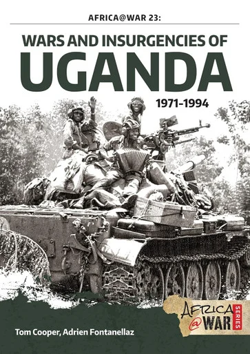 Africa at War: Wars and Insurgencies of Uganda 1971-1994