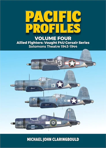 Pacific Profiles Volume 4: Allied Fighters - Vought F4U Corsair Series Solomons Theatre 1943-1944