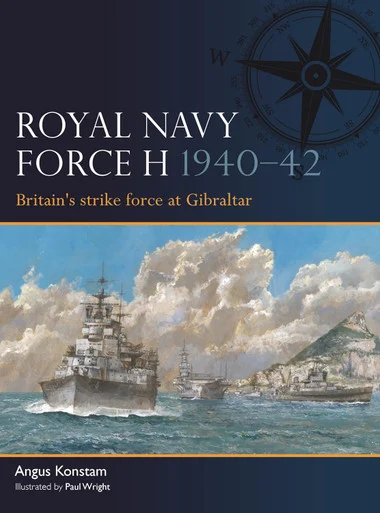 FLT014 - Royal Navy Force H 1940–42: Britain's strike force at Gibraltar