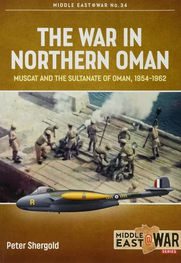 Middle East at War: The War in Northern Oman: Muscat and the Sultanate of Oman, 1954-1962