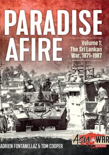 Asia at War: Paradise Afire: The Sri Lankan War: Volume 1 - 1971-1987