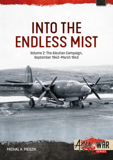 Asia at War: Into the Endless Mist Volume 2 - The Aleutian Campaign, September 1942-March 1943