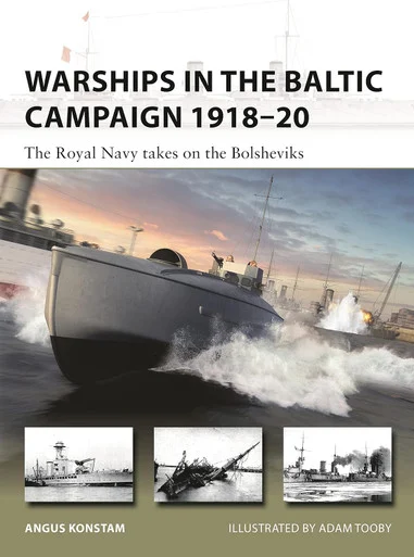 NVG305 - Warships in the Baltic Campaign 1918-20: The Royal Navy Takes on the Bolsheviks