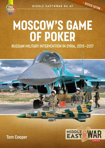 Middle East at War: Moscow's Game of Poker : Russian Military Intervention in Syria, 2015-2017