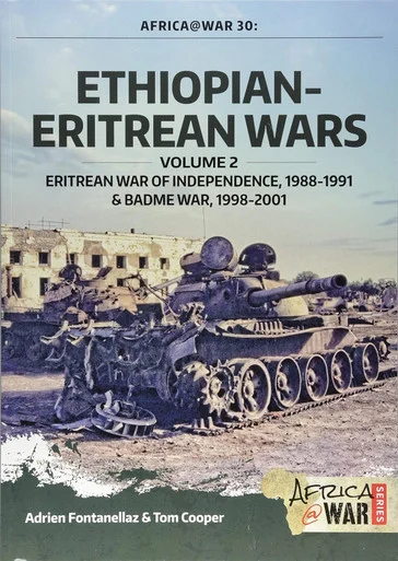 Africa at War: Ethiopian-Eritrean Wars: Volume 2 - Eritrean War of Independence, 1988-1991 & Badme War, 1998-2001