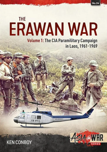 Asia at War 24 : The Erawan War Volume 1: The CIA Paramilitary Campaign in Laos, 1961-1969