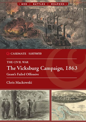The Vicksburg Campaign, 1863 Grant’s Failed Offensives - Casemate Publishing