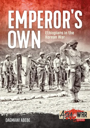 Asia at War: Emperor's Own: Ethiopians in the Korean War - Helion & Company - HEL