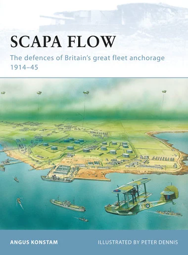 FOR085 - Scapa Flow: The defences of Britain’s great fleet anchorage 1914–45