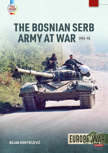 Europe at War: The Bosnian Serb Army at War 1992-95