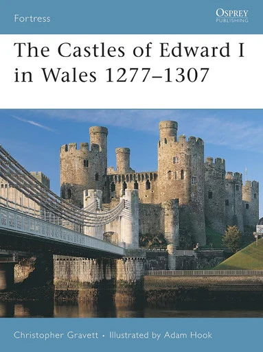 FOR064 - The Castles of Edward I in Wales 1277–1307