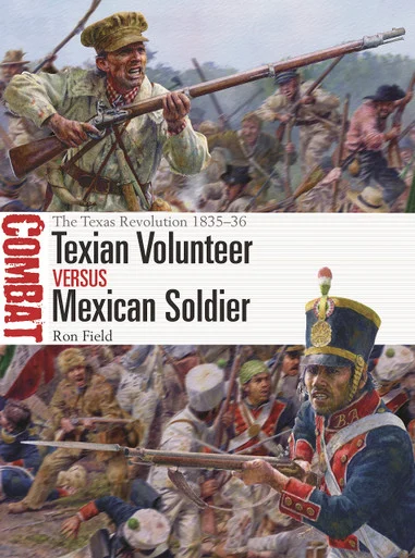CBT074 - Texian Volunteer vs Mexican Soldier: The Texas Revolution 1835–36
