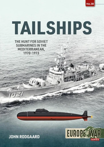 Europe at War: Tailships: The Hunt for Soviet Submarines in the Mediterranean, 1970-1973