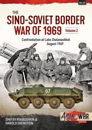 Asia at War: The Sino-Soviet Border War of 1969 : Volume 2 - Confrontation at Lake Zhalanashkol, August 1969
