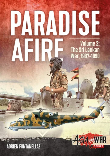 Asia at War: Paradise Afire: The Sri Lankan War: Volume 2 - 1987-1990