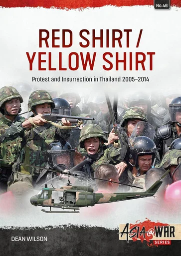 Asia at War: Red Shirt/Yellow Shirt Protest and Insurrection in Thailand 2005-2014
