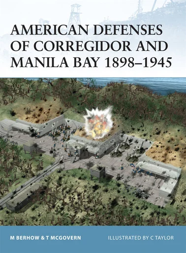 FOR004 - American Defenses of Corregidor and Manila Bay 1898-1945